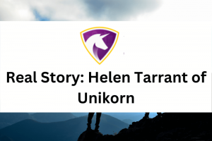 Real Story Helen Tarrant of Unikorn